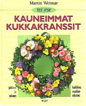 Weimar Martin: Tee itse kauneimmat kukkakranssit