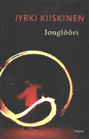 Kiiskinen, Jyrki: Jonglööri : romaani 