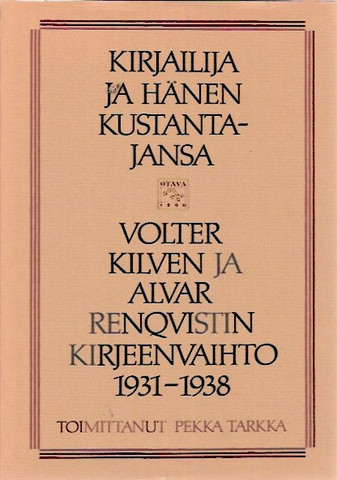 Tarkka, Pekka (toim.): Kirjailija ja hänen kustantajansa - Volter Kilven ja Alvar Renqvistin kirjeenvaihto 1931-1938