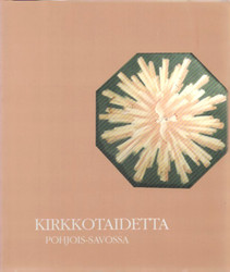 Huttunen Marianna et al (toim.): Kirkkotaidetta Pohjois-Savossa