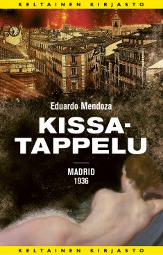 Mendoza, Eduardo: Kissatappelu : Madrid 1936