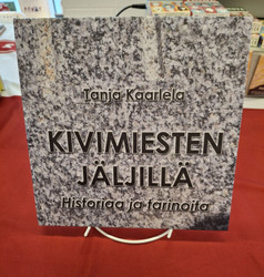 Kaarlela, Tanja: Kivimiesten jäljillä: Historaa ja tarinoita