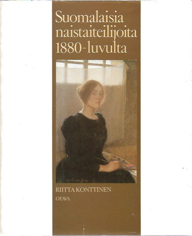 Konttinen, Riitta: Suomalaisia naistaiteilijoita 1880-luvulta