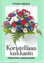 Heikkilä Kyllikki: Koristellaan kukkasin