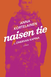 Kortelainen, Anna: Naisen tie : L. Onervan kapina