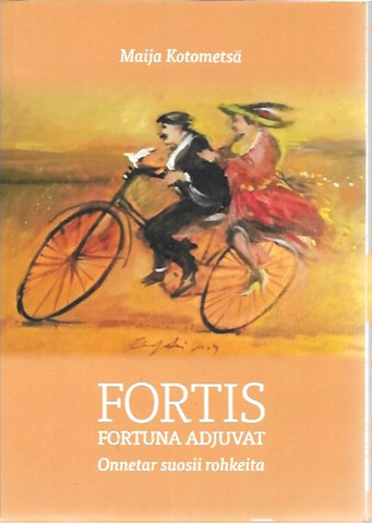 Kotometsä, Maija: Fortis Fortuna adjuvat : onnetar suosii rohkeita