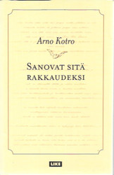 Kotro, Arno: Sanovat sitä rakkaudeksi