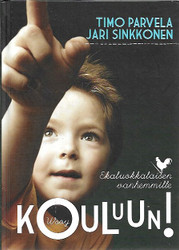 Timo Parvela; Jari Sinkkonen Kouluun! : ekaluokkalaisen vanhemmille