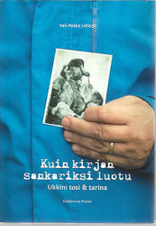 Lehtola, Veli-Pekka: Kuin kirjan sankariksi luotu : ukkini tosi & tarina