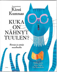 Kunnas, Kirsi (suom.): Kuka on nähnyt tuulen? : runoja ja satuja maailmalta
