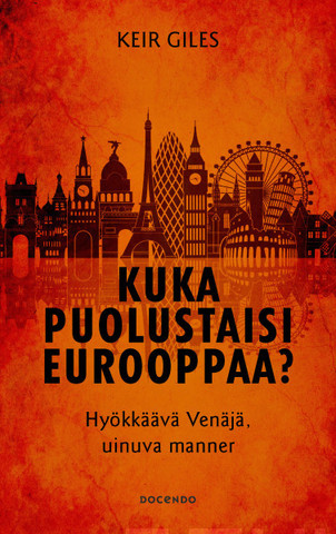 Giles, Keir: Kuka puolustaisi Eurooppaa?: Hyökkäävä Venäjä, uinuva manner