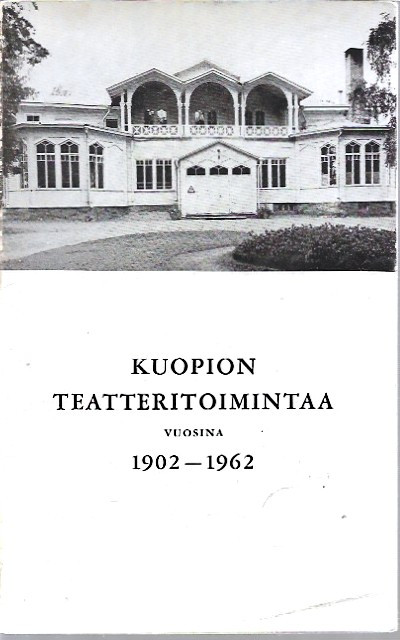 Ollikainen, Anna-Maija: Kuopion teatteritoimintaa vuosina 1902-1962