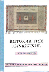 Perheentupa, Ester: Kutokaa itse kankaanne