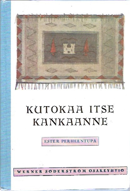 Perheentupa, Ester: Kutokaa itse kankaanne