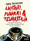 Turpeinen-Saari, Pirkko: Lahtari, punikki & teurastaja : marsalkka Mannerheim, Kullervo Manner ja Ratko Mladić historian henkilöinä