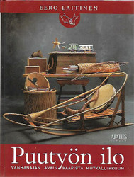 Laitinen, Eero: Puutyön ilo: Vanhanajan avainkaapista mutkaluikkuun