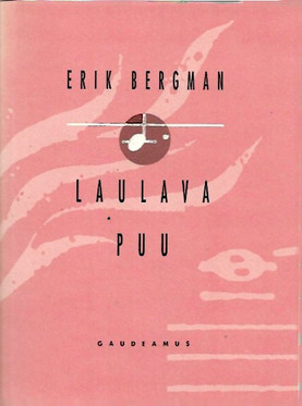 Bergman, Erik: Laulava puu : Erik Bergman musiikkikirjoittajana, ...
