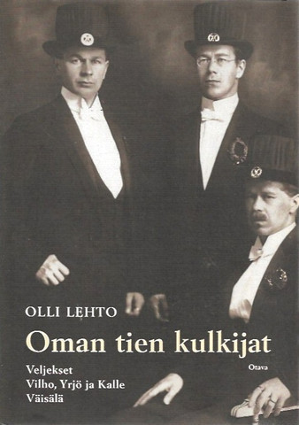 Lehto, Olli: Oman tien kulkijat - Veljekset Vilho, Yrjö ja Kalle Väisälä