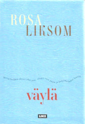 Liksom, Rosa: Väylä : kertomus