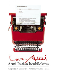 Parkkinen, Marja-Leena: Love Armi: Armi Ratian henkilökuva