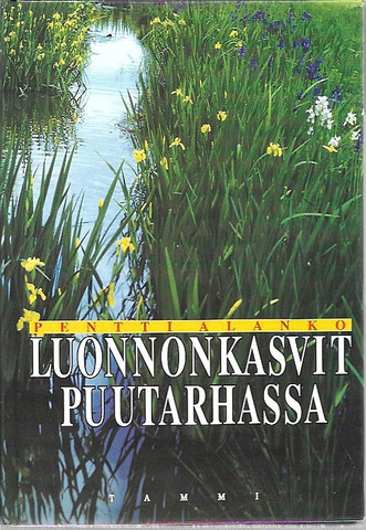 Alanko, Pentti: Luonnonkasvit puutarhassa