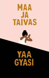 Gyasi, Yaa: Maa ja taivas