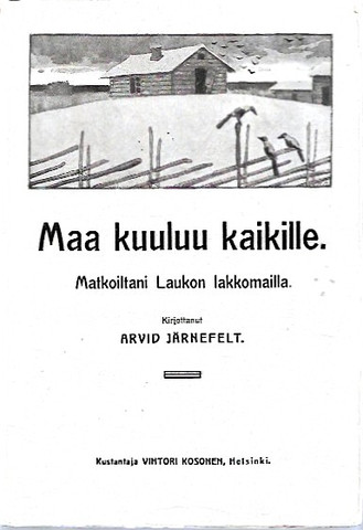 Järnefelt Arvid: Maa kuuluu kaikille - Matkoiltani Laukon lakkomailla