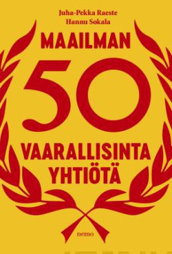 Raeste, Juha-Pekka & Sokala, Hannu: Maailman 50 vaarallisinta yhtiötä