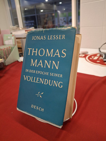 Lesser, Jonas: Thomas Mann in der Epoche seiner Vollendung