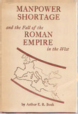 Boak, Arthur E. R.: Manpower Shortage and the Fall of the Roman Empire in the West