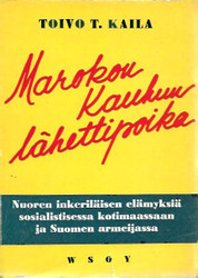 Kaila, Toivo T.: Marokon kauhun lähettipoika : nuoren inkeriläisen ...