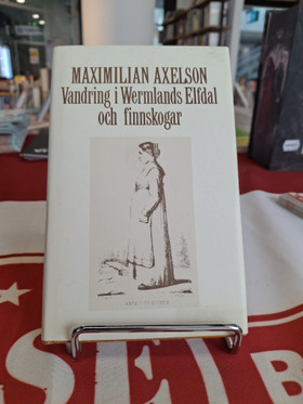 Axelson, Maximilian: Vandring i Wermlands Elfdal och finnskogar