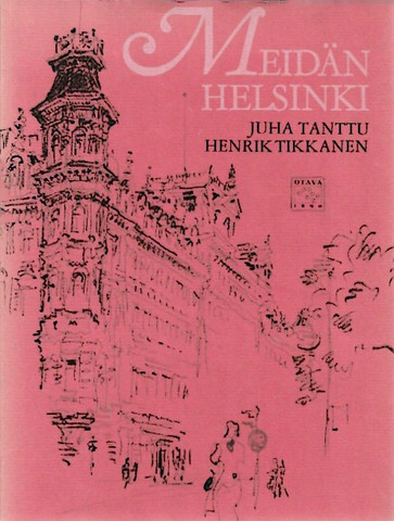 Tanttu, Juha & Tikkanen, Henrik: Meidän Helsinki : reportaasi