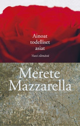 Mazzarella, Merete: Ainoat todelliset asiat: Vuosi elämästä