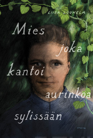 Louhela, Liisa: Mies joka kantoi aurinkoa sylissään
