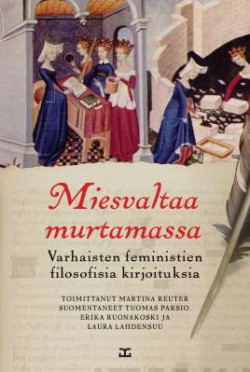 Reuter, Martina (toim.): Miesvaltaa murtamassa - Varhaisten feministien filosofisia kirjoituksia