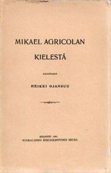 Ojansuu, Heikki: Mikael Agricolan kielestä