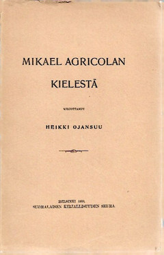 Ojansuu, Heikki: Mikael Agricolan kielestä