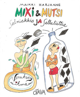 Harjanne Maikki: Mixi ja Mutsi - Salmiakkia ja selluliittia