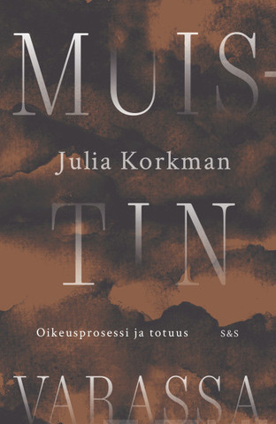 Korkman, Julia: Muistin varassa : oikeusprosessi ja totuus