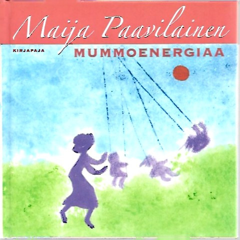 Paavilainen, Maija: Mummoenergiaa