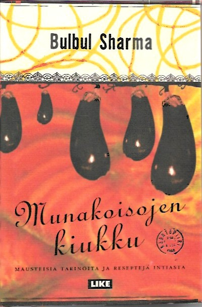 Sharma, Bulbul: Munakoisojen kiukku : mausteisia tarinoita ja reseptejä Intiasta