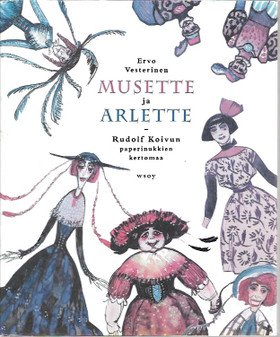 Vesterinen, Ervo: Musette ja Arlette : Rudolf Koivun paperinukkien kertomaa