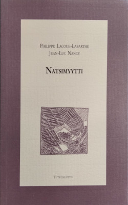Lacoue-Labarthe, Philippe & Nancy, Jean-Luc: Natsimyytti 