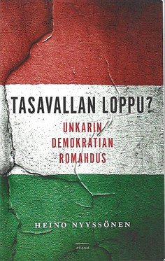 Nyyssönen, Heino: Tasavallan loppu? : Unkarin demokratian romahdus
