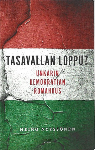 Nyyssönen, Heino: Tasavallan loppu? : Unkarin demokratian romahdus