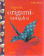 Wood, Ashley: Opettele origamitaitajaksi