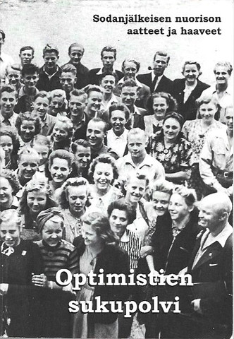 Selin, Sakari: Optimistien sukupolvi : sodanjälkeisen nuorison aa...