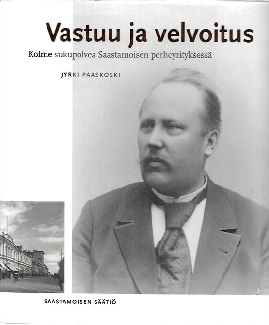 Paaskoski, Jyrki: Vastuu ja velvoitus : kolme sukupolvea Saastamoisen perheyrityksessä
