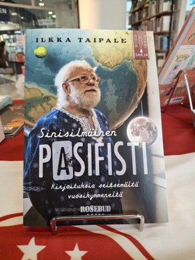 Taipale, Ilkka: Sinisilmäinen pasifisti - Kirjoituksia seitsemältä vuosikymmeneltä